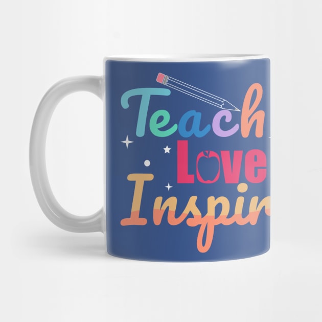 Teach Love Inspire by ARTGUMY